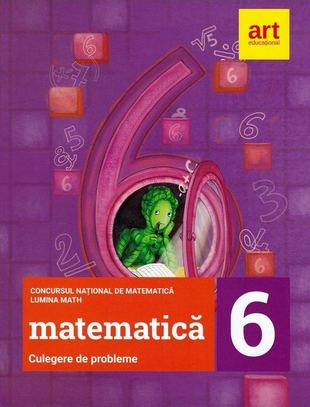 Matematica. Culegere de probleme - Clasa 6 - Concursurile Lumina Math