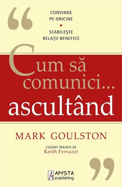 Cum sa comunici... ascultand - Mark Goulston [1]