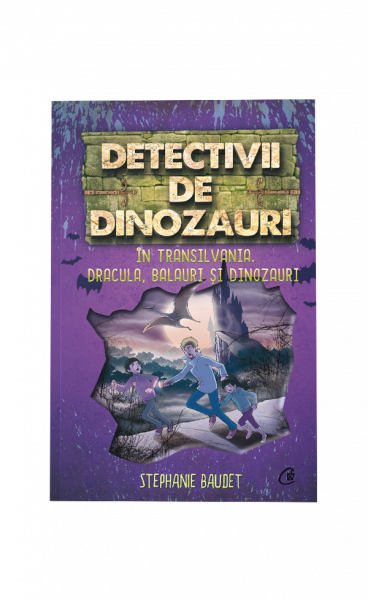 Detectivii de dinozauri in Transilvania. A sasea carte