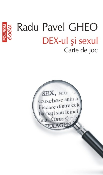 DEX-ul si sexul. Carte de joc de Radu Pavel Gheo [1]