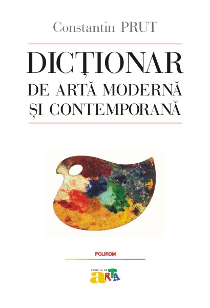 Dictionar de arta moderna si contemporana de Constantin Prut [1]