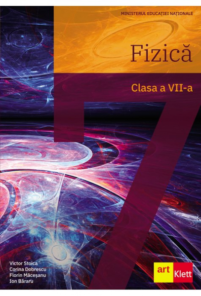 Fizica. Manual pentru clasa a VII-a. CASTIGATOR al Licitatiei din 2019 de Victor Stoica, Corina Dobrescu, Florin Macesanu, Ion Bararu [1]