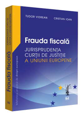 Frauda fiscala Jurisprudenta Curtii de Justitie a Uniunii Europene