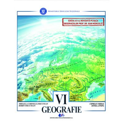 GEOGRAFIE - Manual pentru clasa a VI-a de DORIN FISCUTEAN, MIHAELA CORNELIA FISCUTEAN, CIPRIAN MIHAI, IONELA POPA [1]