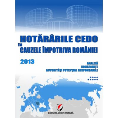 Hotararile CEDO in cauzele impotriva Romaniei 2013 vol. 9