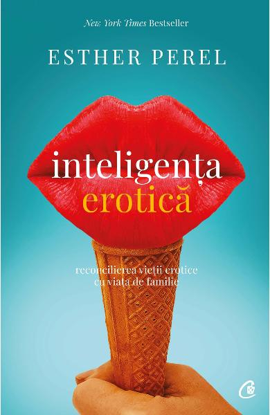 Inteligenta erotica. Editia a IV-a de Esther Perel [1]