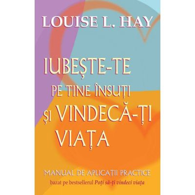 Iubeste-te pe tine insuti si vindeca-ti viata de Louise L. Hay [1]