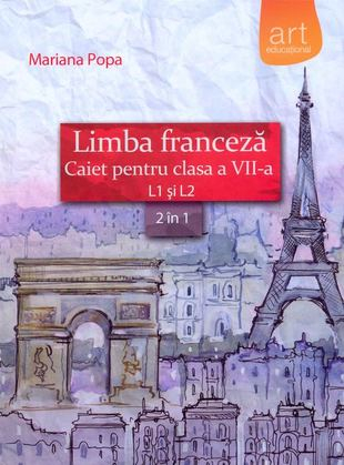 Limba franceza. Caiet pentru clasa a VII-a L1 si L2 (2 in 1) de Mariana Popa [1]