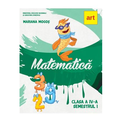 Matematica. Manual pentru clasa a IV-a, semestrul I de Mariana Mogos [1]