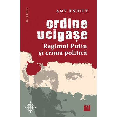 Ordine ucigase. Regimul Putin si crima politica