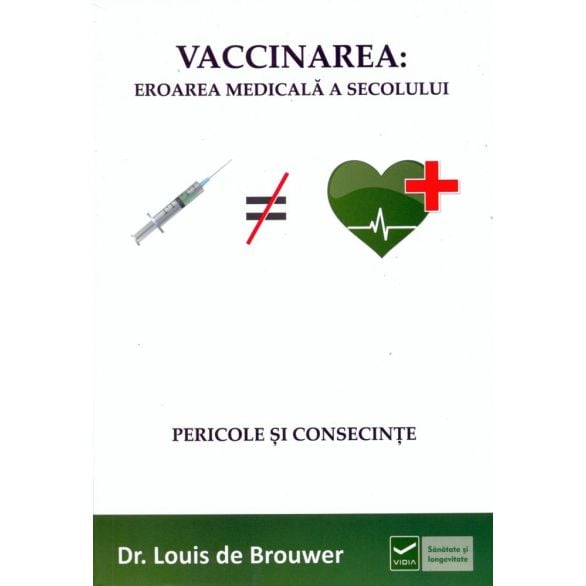 Vaccinarea: eroarea medicala a secolului. Pericole si consecinte