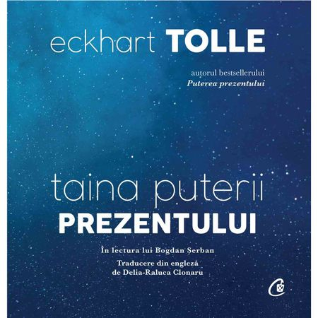 Taina puterii prezentului (audiobook) - Eckhart Tolle, in lectura lui Bogdan Serban