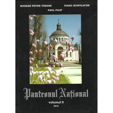 Panteonul national vol. 2 de Bogdan Peter Tanase, Ioana Manolache, Paul Filip [1]
