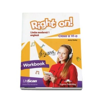 RIGHT ON! Limba moderna 1: Engleza. Caietul elevului - Workbook. Clasa a VI-a