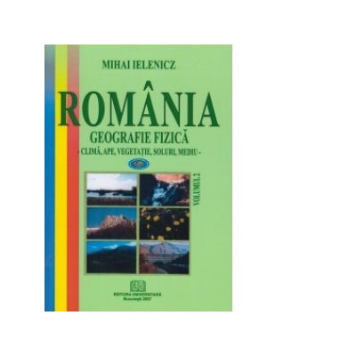 Romania - Geografie fizica, Clima, ape, vegetatie, soluri, mediu