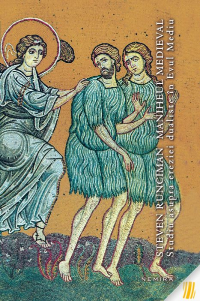 Maniheul medieval. Studiu asupra ereziei dualiste in Evul Mediu de Runciman, Steven [1]