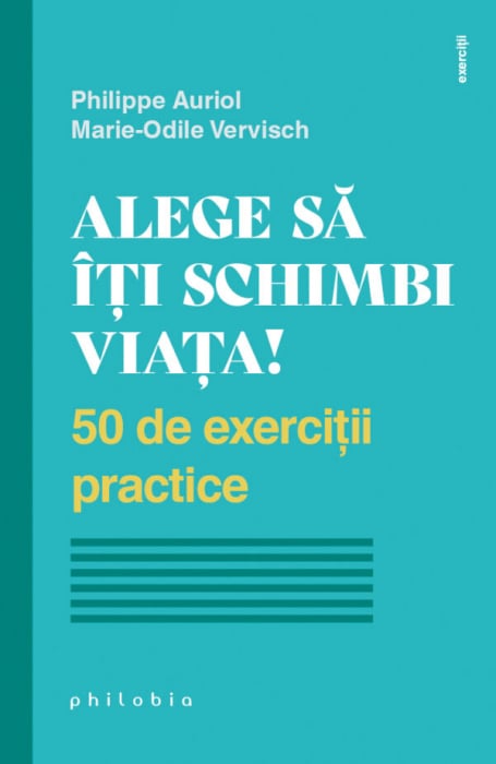 Alege sa iti schimbi viata! 50 de exercitii practice