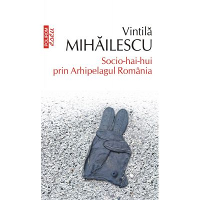 Socio-hai-hui prin Arhipelagul Romania de Vintila Mihailescu [1]
