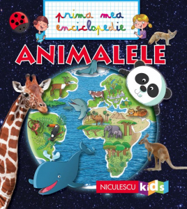 Animalele - Prima mea enciclopedie