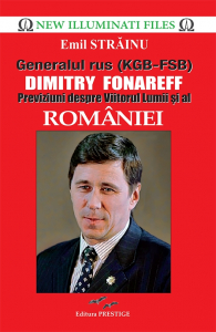 Generalul rus (KGB-FSB) Dimitry Fonareff.Previziuni despre Viitorul Lumii si al Romaniei