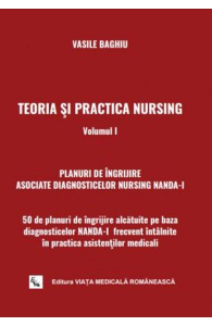 Teoria si practica nursing, volumul I. 50 de planuri de ingrijire pe baza diagnosticelor NANDA-I