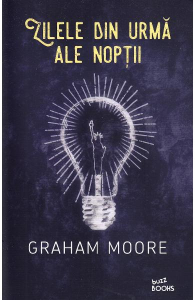 Zilele din urma ale noptii de Graham Moore [1]