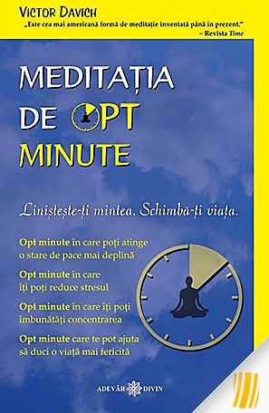 manifest 7 pasi pentru a ti transforma viata Meditatia de opt minute. Linisteste-ti mintea. Schimba-ti viata