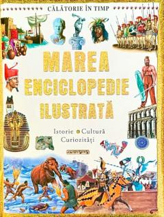 CARTI - Marea enciclopedie ilustrata Istorie. Cultura. Curiozitati