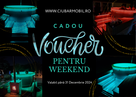 Voucher Cadou - Voucher Cadou pentru un Weekend de Relaxare cu Ciubăr Mobil