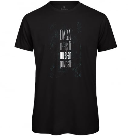 Toate produsele - Tricou Daca n-aș fi, nu s-ar povesti, bărbat, culoare neagră, CT52
