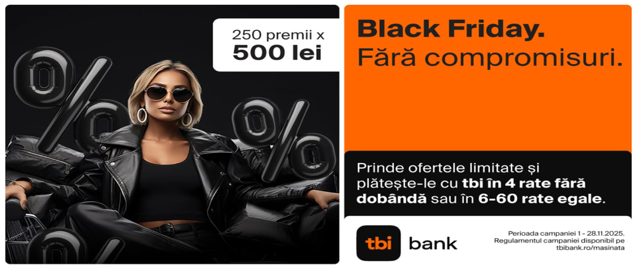 Black Friday Tbi 2025. Cumparaturi fara compromisuri