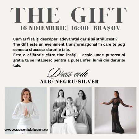 Eveniment - The Gift - 16 Noiembrie - Cosmic Bloom te invita [1]