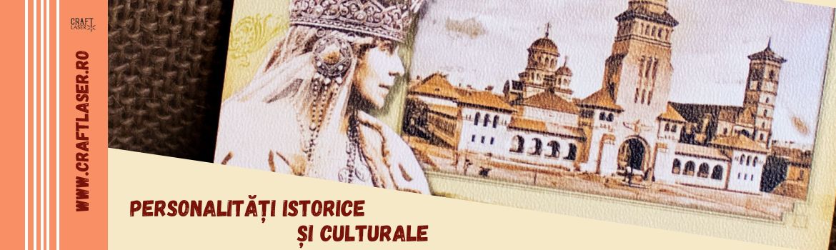 Personalitati istorice si culturale