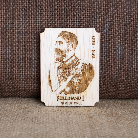 Magnet de frigider din lemn, gravat, Regele Ferdinand I al Romaniei