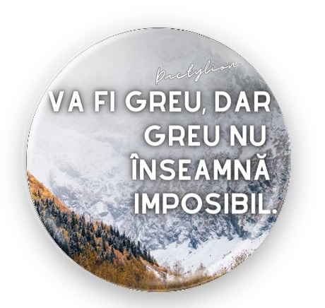 Insigna Dactylion personalizata, handmade cu mesaj motivational (VA FI GREU, DAR GREU NU INSEAMNA IMPOSIBIL) [2]
