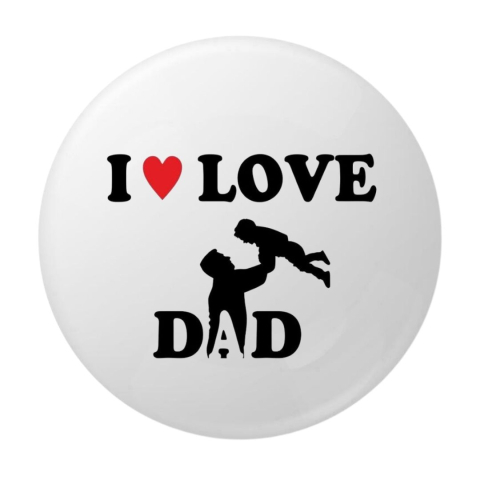 Insigna rotunda I Love Dad, 58 mm, fundal alb, silueta tata si copil, ac metalic