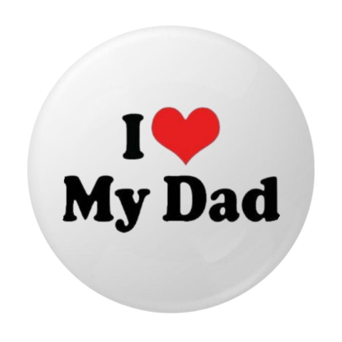 Insigne - Insigna rotunda I Love My Dad, 58 mm, fundal alb, inimioara rosie, ac metalic