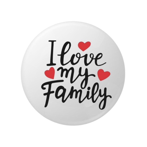 Insigna rotunda I Love My Family, 58 mm, prindere cu ac metalic