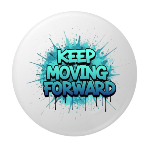 PAPETARIE & BIROTICA - Insigna rotunda Keep Moving Forward, 58 mm, fundal alb, design splash albastru-turcoaz, ac metalic