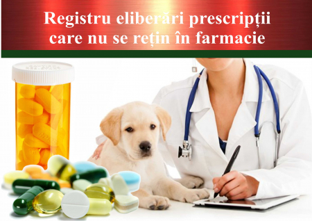 Registre veterinare - Registru eliberari prescriptii care nu se retin in farmacii