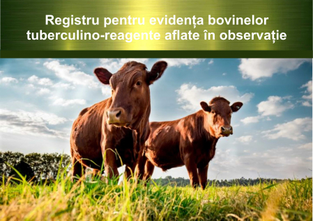 Registre veterinare - Registru pentru evidența bovinelor  tuberculino-reagente aflate în observație, dimensiune A3