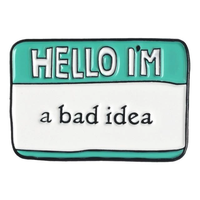 Insigna I'm A Bad Idea [1]