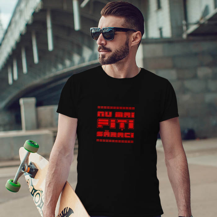 Tricou Nu Mai Fiti saraci-Deyu [1]