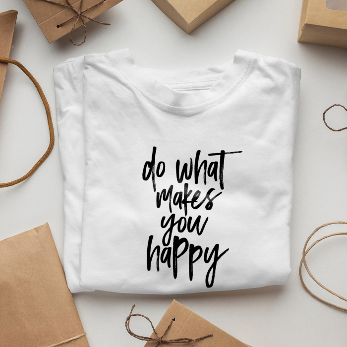Tricou Motivational Do What Makes You Happy [2]