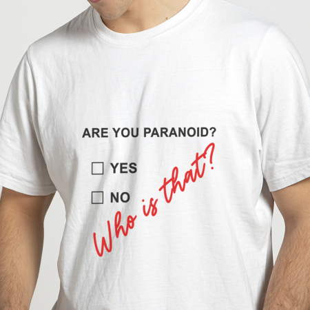 Tricouri Mesaje Virale - Tricou Are You Paranoid-Deyu