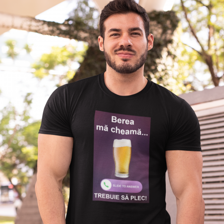 Tricouri Bere - Tricou cu mesajul "Berea ma cheama trebuie sa plec"