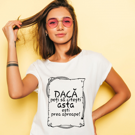 Tricouri cu Mesaje - Tricou Esti Prea Aproape-Deyu