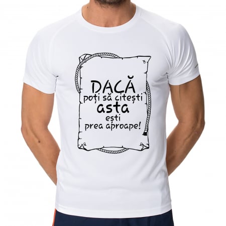 Tricou Esti Prea Aproape-Deyu