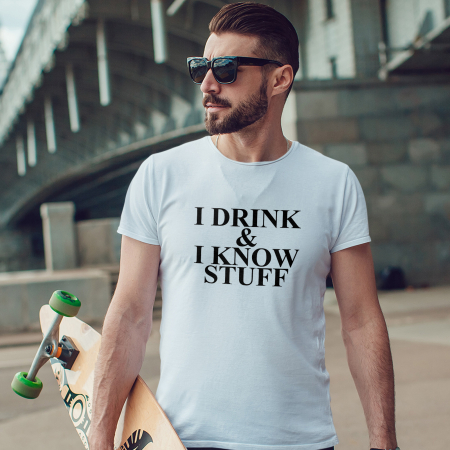 Tricouri cu Mesaje - Tricou I Drink And Stuff-Deyu