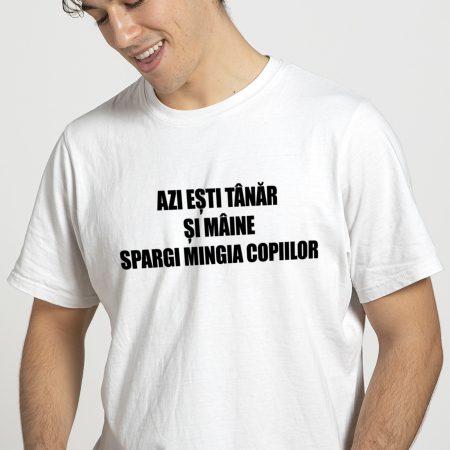 Tricouri Azi esti Tanar si maine... - TRICOU SPARGI MINGIA COPIILOR